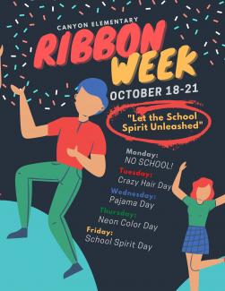 Ribbon Week: Monday: No School, Tuesday: Crazy Hair Day, Wednesday: Pajama Day, Thursday: Neon Color Day, Friday: School Spirit Day. 
